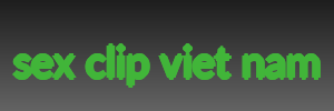 sex clip viet nam